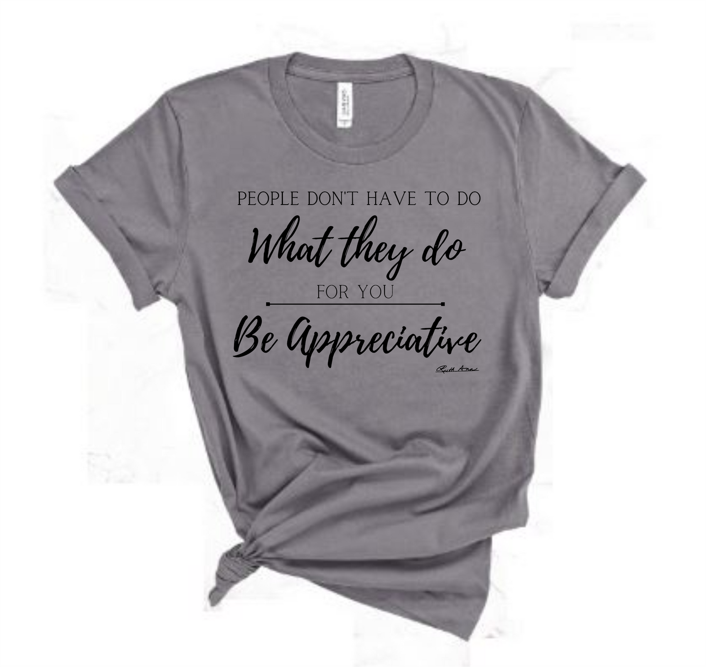 "MAMA SAID" - PEOPLE DON'T HAVE TO DO WHAT THEY DO FOR YOU...BE APPRECIATIVE - DESIGN 1
