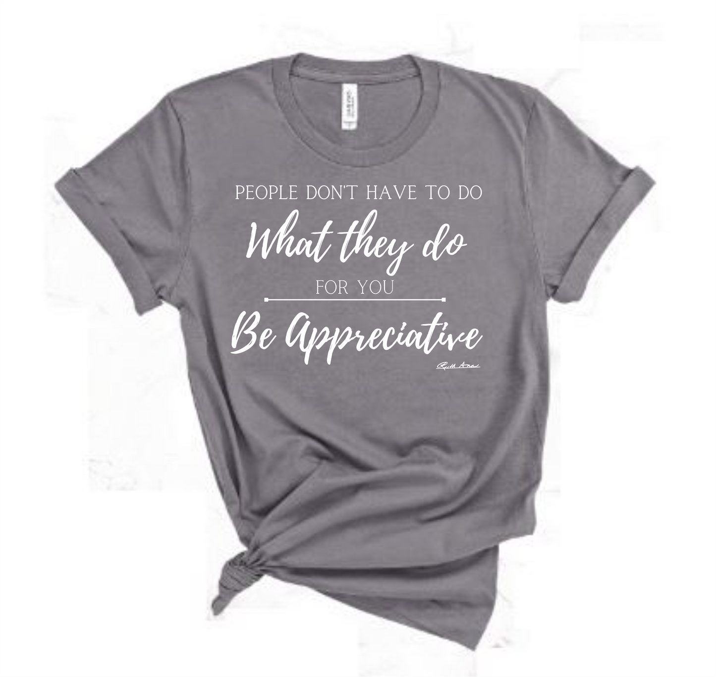 "MAMA SAID" - PEOPLE DON'T HAVE TO DO WHAT THEY DO FOR YOU...BE APPRECIATIVE - DESIGN 1