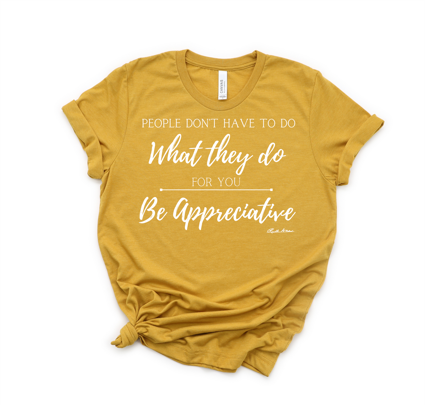 "MAMA SAID" - PEOPLE DON'T HAVE TO DO WHAT THEY DO FOR YOU...BE APPRECIATIVE - DESIGN 1