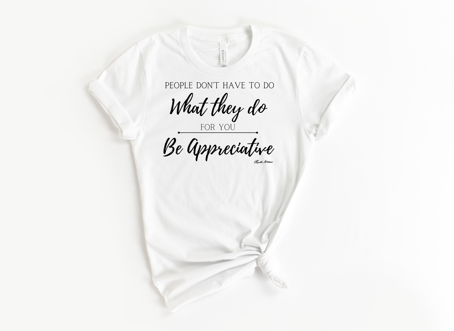 "MAMA SAID" - PEOPLE DON'T HAVE TO DO WHAT THEY DO FOR YOU...BE APPRECIATIVE - DESIGN 1