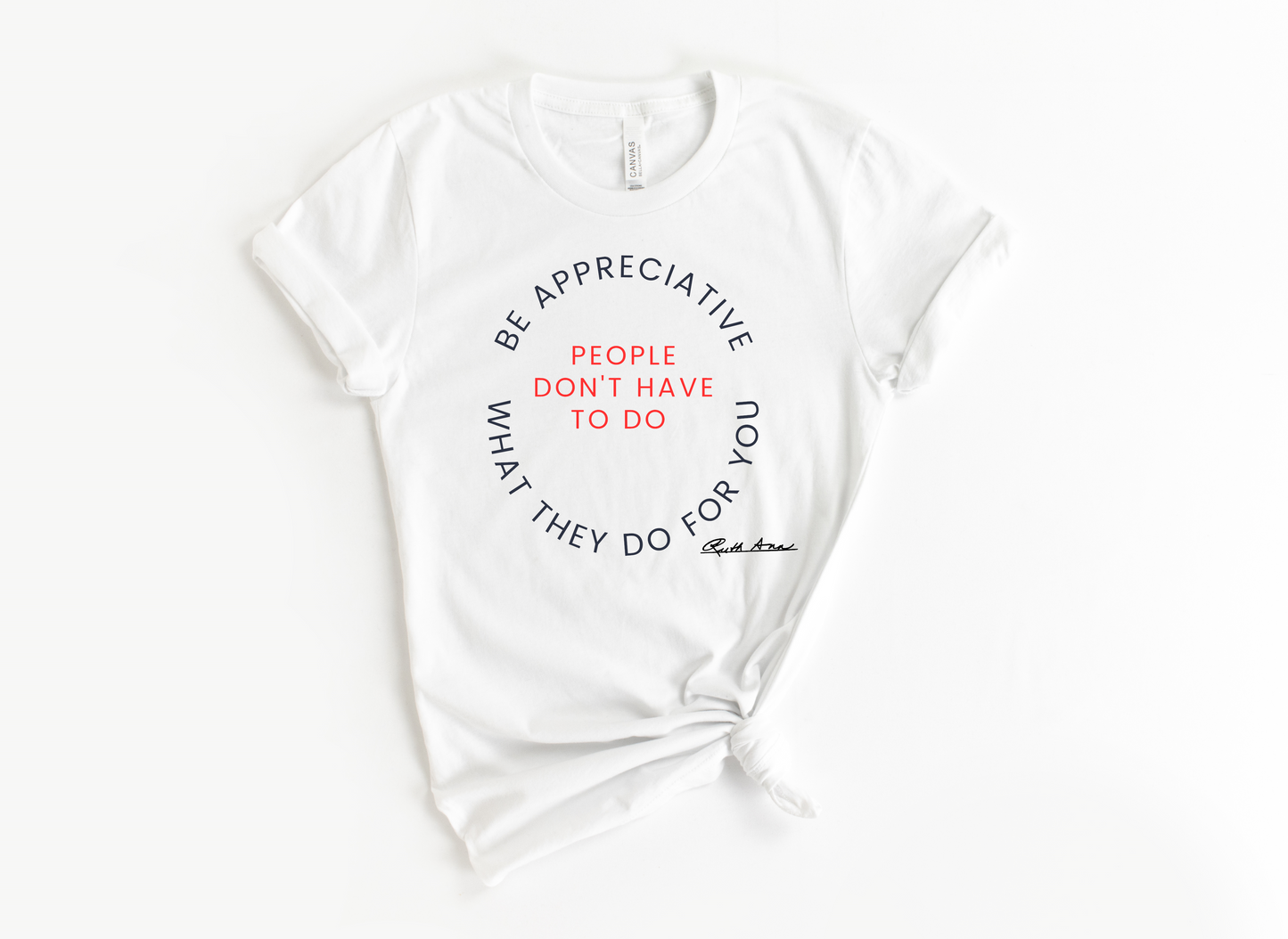 "MAMA SAID" - PEOPLE DON'T HAVE TO DO WHAT THEY DO FOR YOU...BE APPRECIATIVE - CIRCLE DESIGN 2