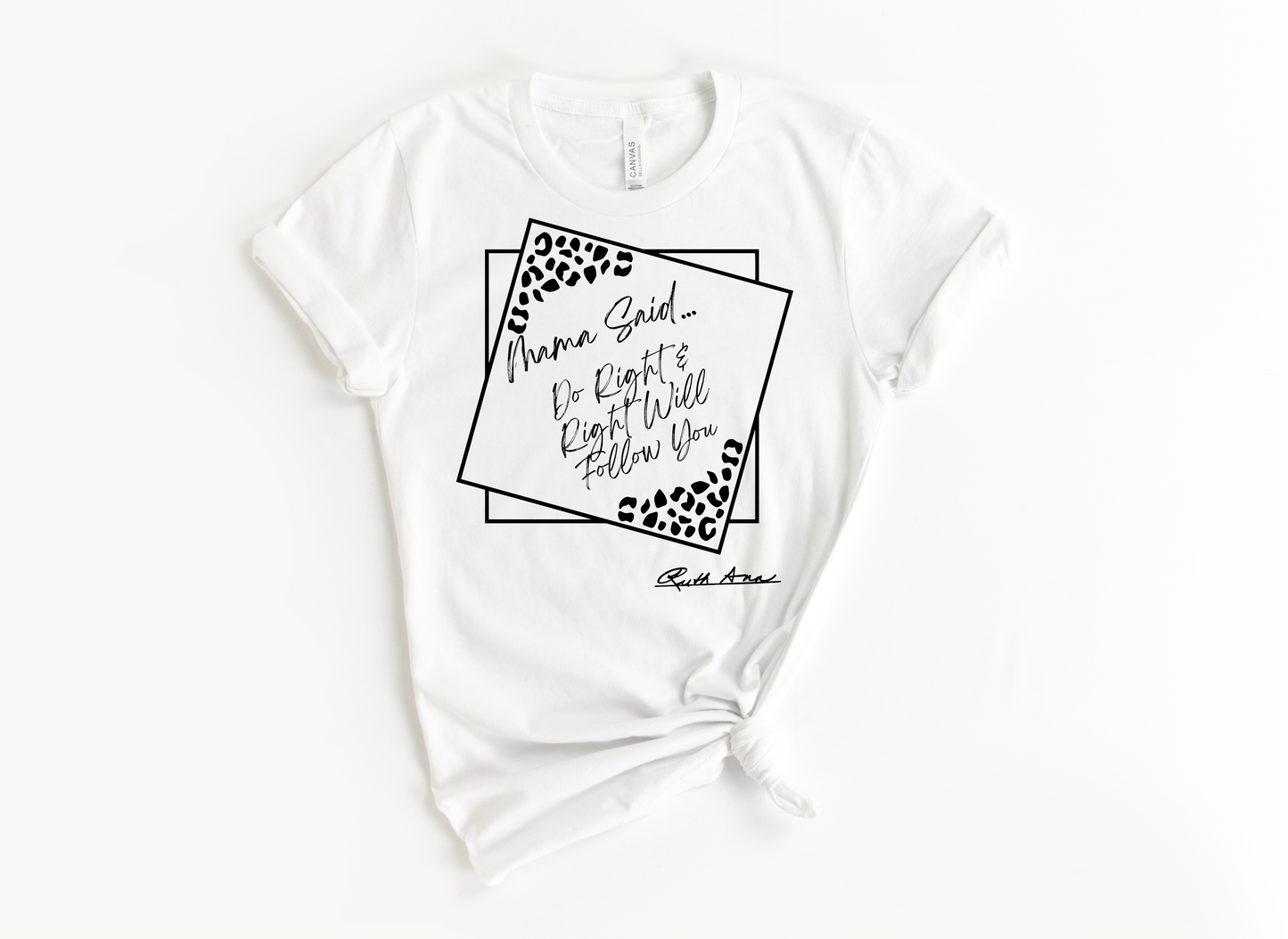 "MAMA SAID" - DO RIGHT & RIGHT WILL FOLLOW YOU - FRAME DESIGN
