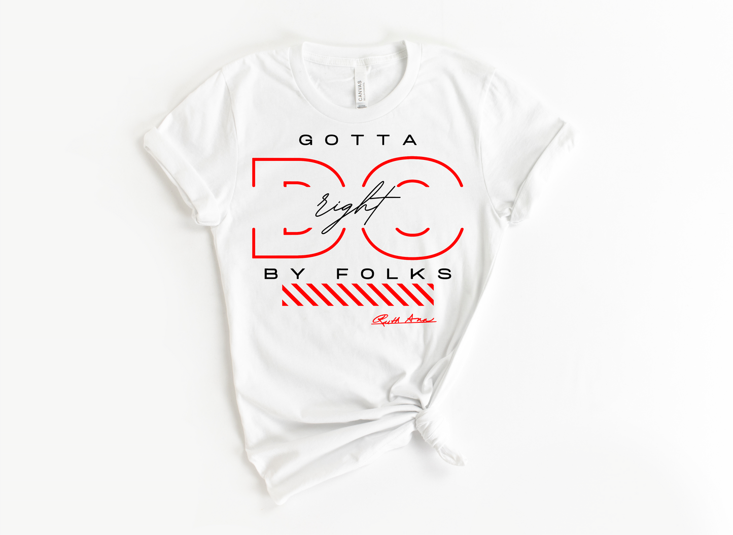 "MAMA SAID" - GOTTA DO RIGHT BY FOLKS - DESIGN 1