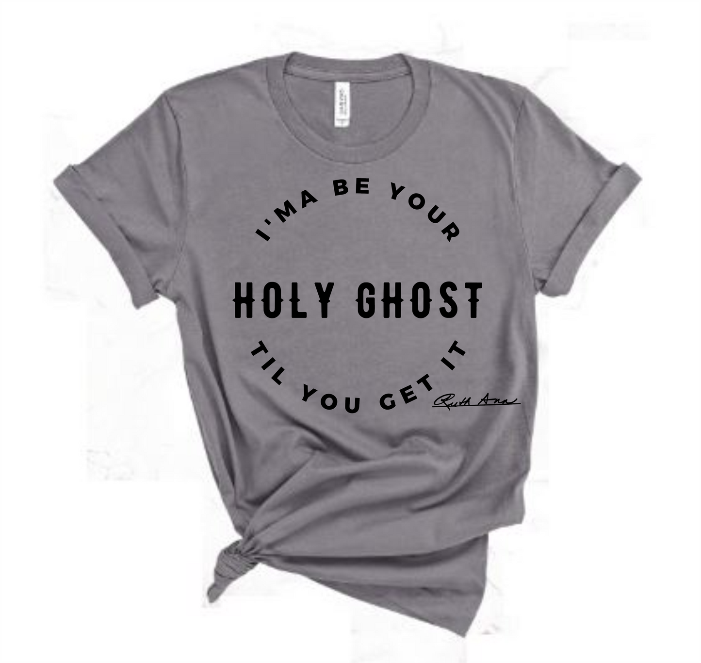 "MAMA SAID" - I'MA BE YOUR HOLY GHOST TIL YOU GET IT - DESIGN 3