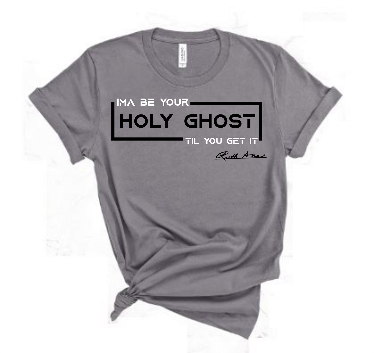 "MAMA SAID" - I'MA BE YOUR HOLY GHOST TIL YOU GET IT - DESIGN 4