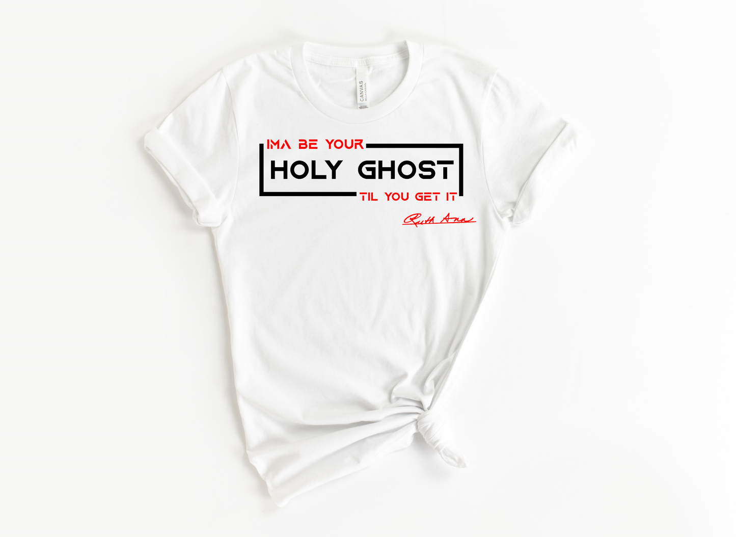 "MAMA SAID" - I'MA BE YOUR HOLY GHOST TIL YOU GET IT - DESIGN 4