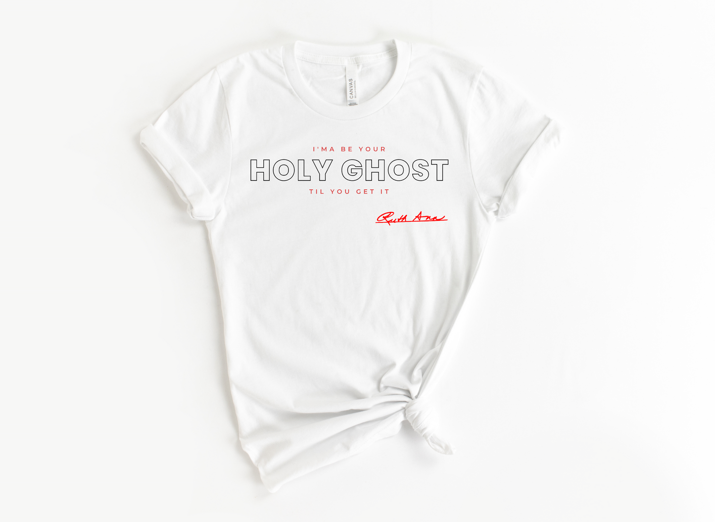 "MAMA SAID" - I'MA BE YOUR HOLY GHOST TIL YOU GET IT - DESIGN 5