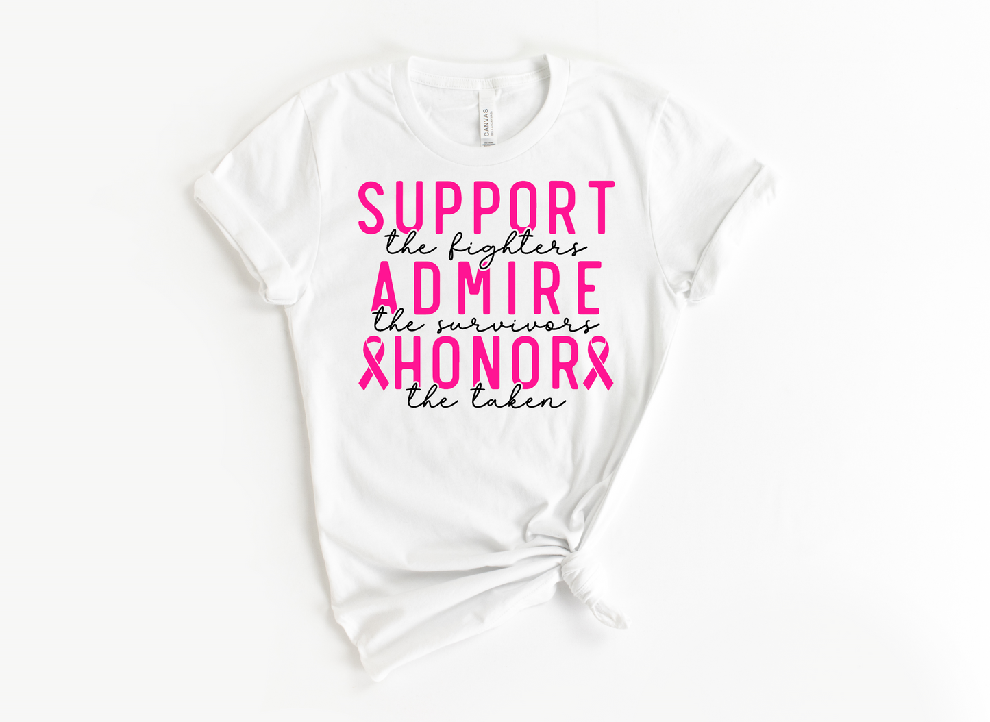 SUPPORT THE FIGHTER - ADMIRE THE SURVIVOR - HONOR THE TAKEN - CANCER AWARENESS
