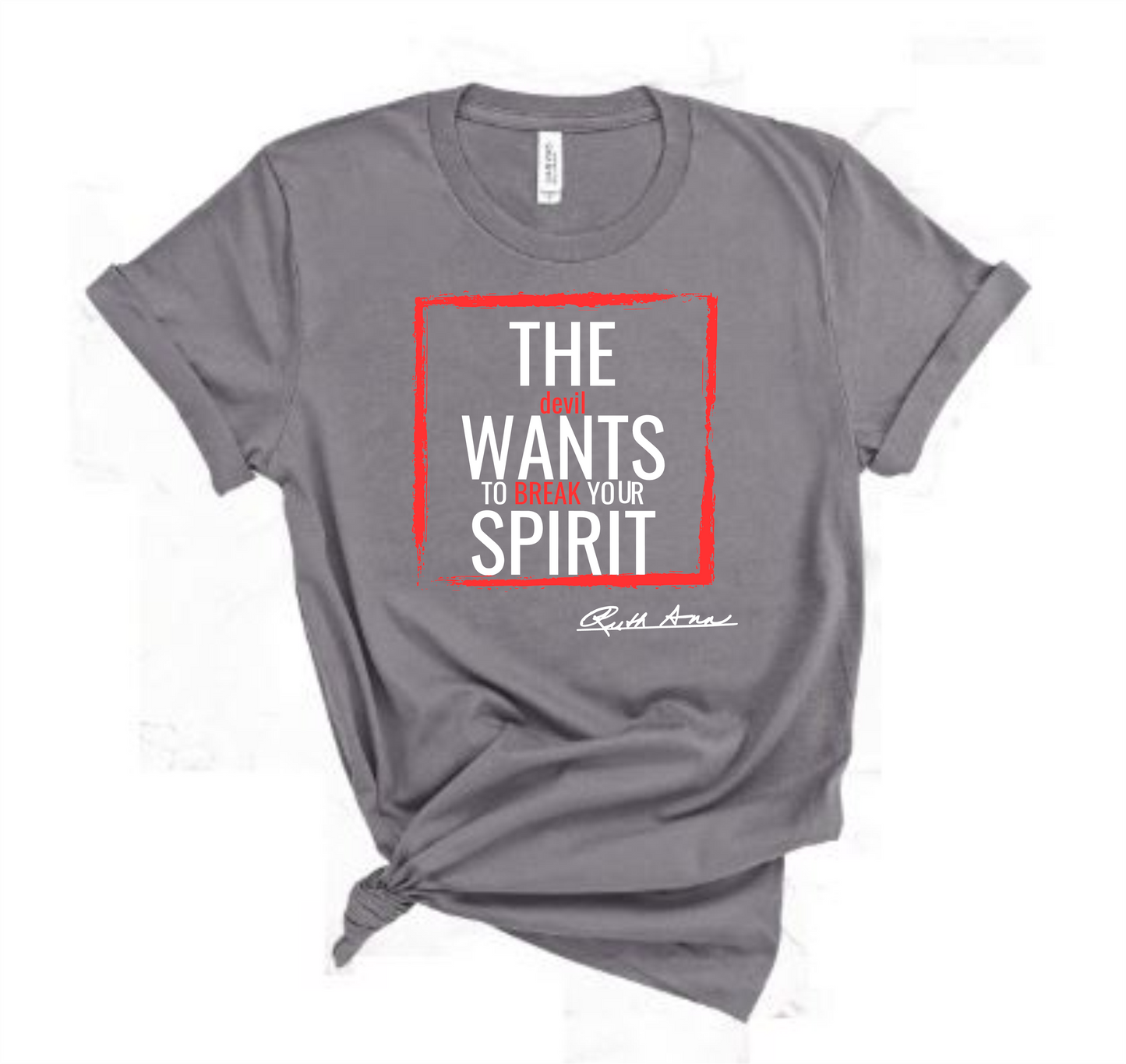 "MAMA SAID" - THE DEVIL WANTS TO BREAK YOUR SPIRIT - DESIGN 2