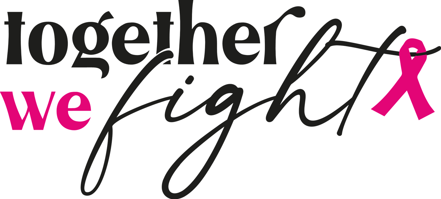 TOGETHER WE FIGHT SAYING - CANCER AWARENESS