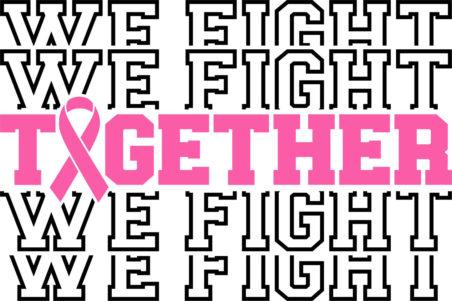 WE FIGHT TOGETHER - CANCER AWARENESS