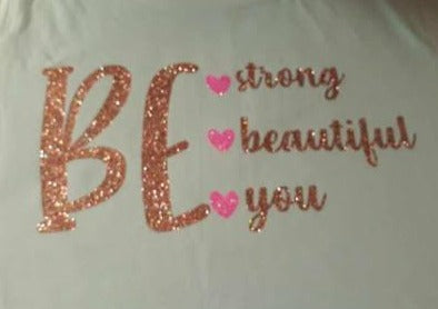 Be Strong Be Beautiful Be You
