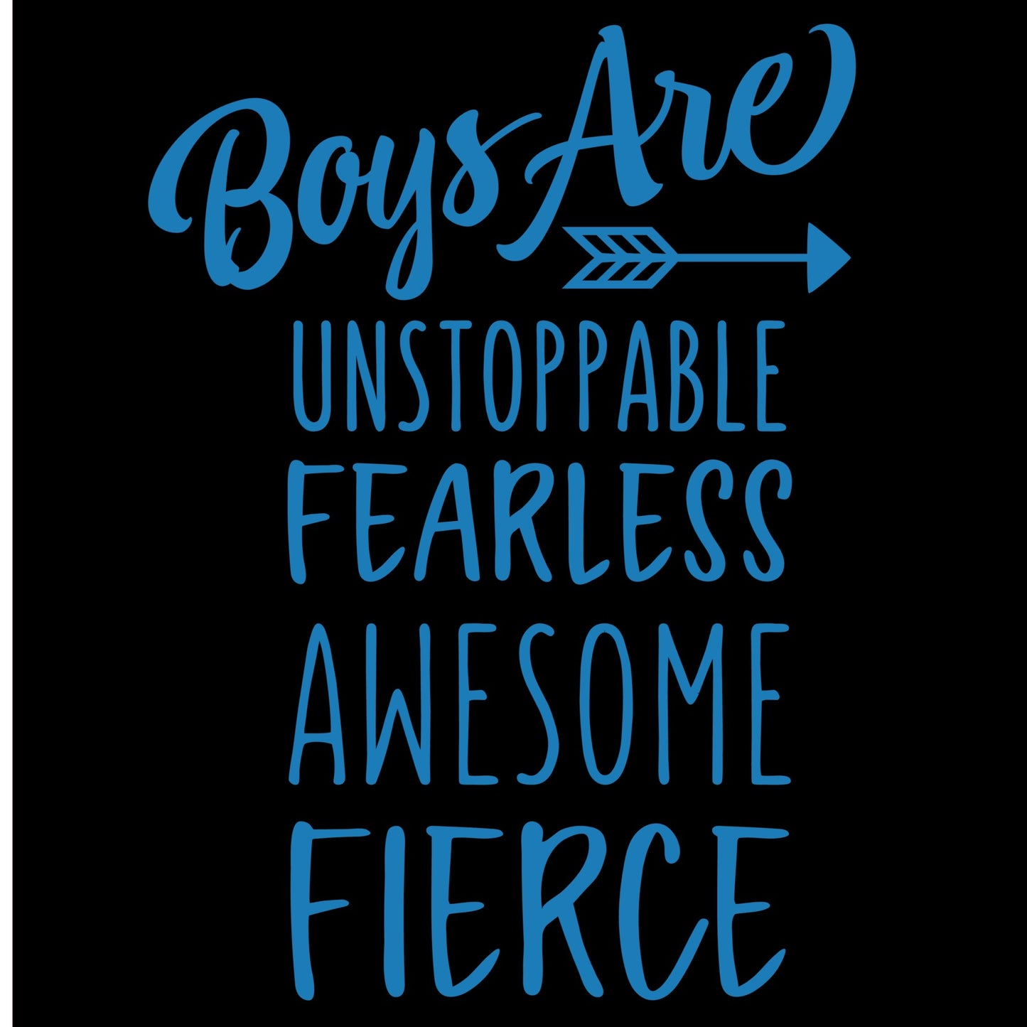 Boys Are Unstoppable Fearless Awesome Fierce