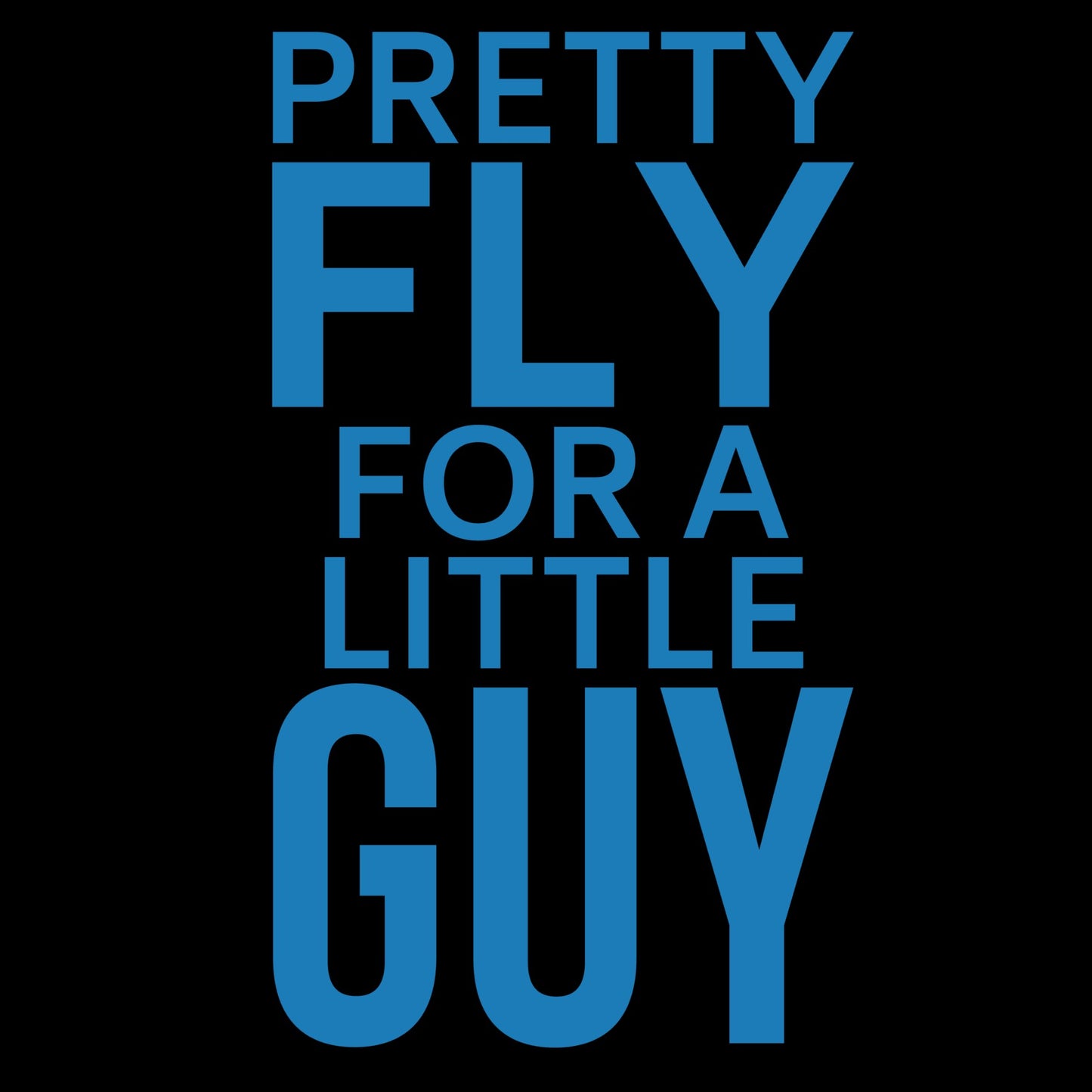 Pretty Fly For A Little Guy