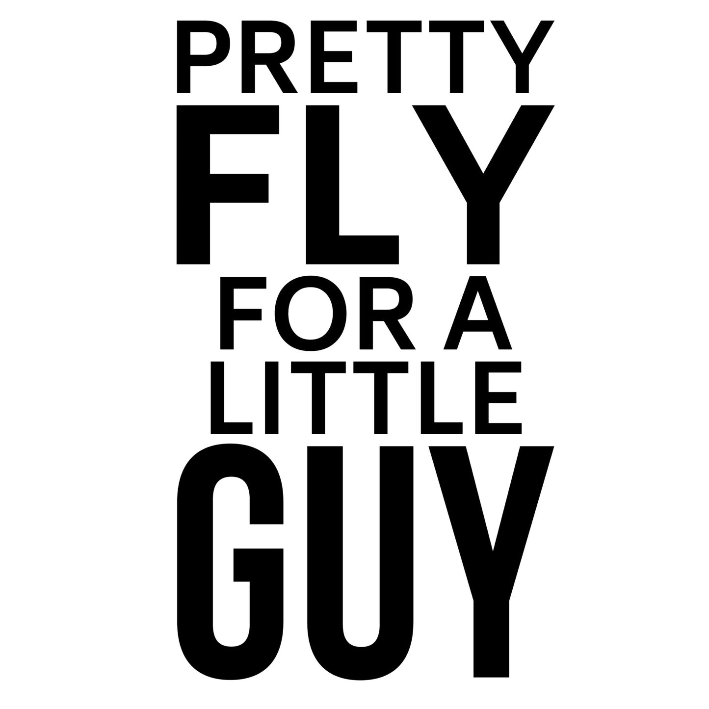 Pretty Fly For A Little Guy