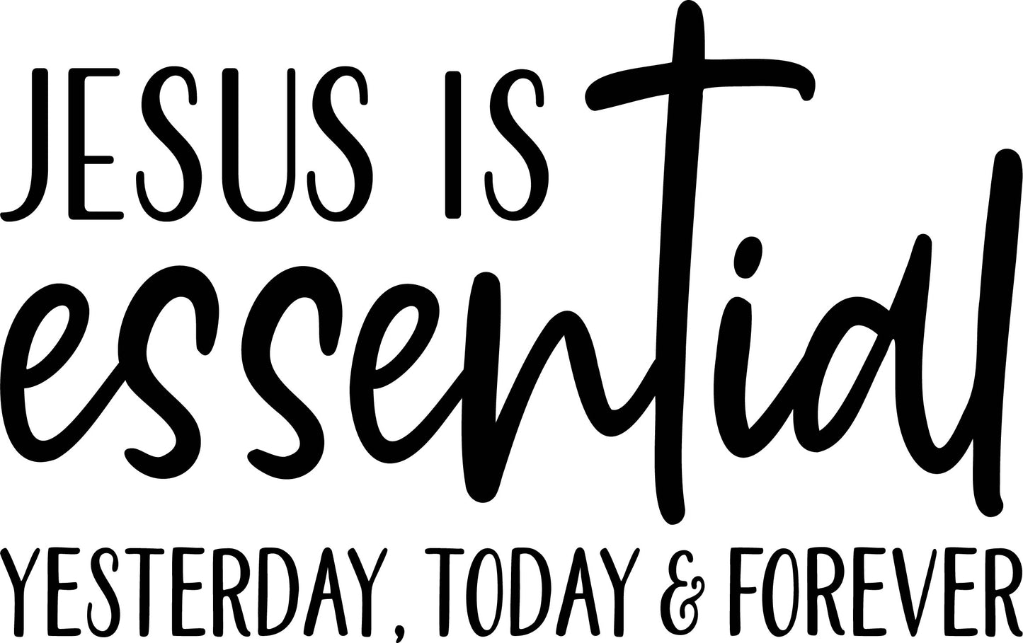 Jesus Is Essential Yesterday, Today, & Forever