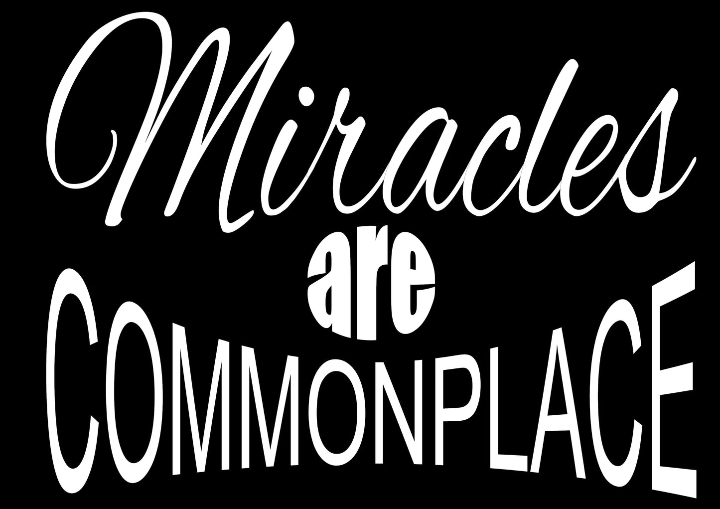Miracles Are Commonplace