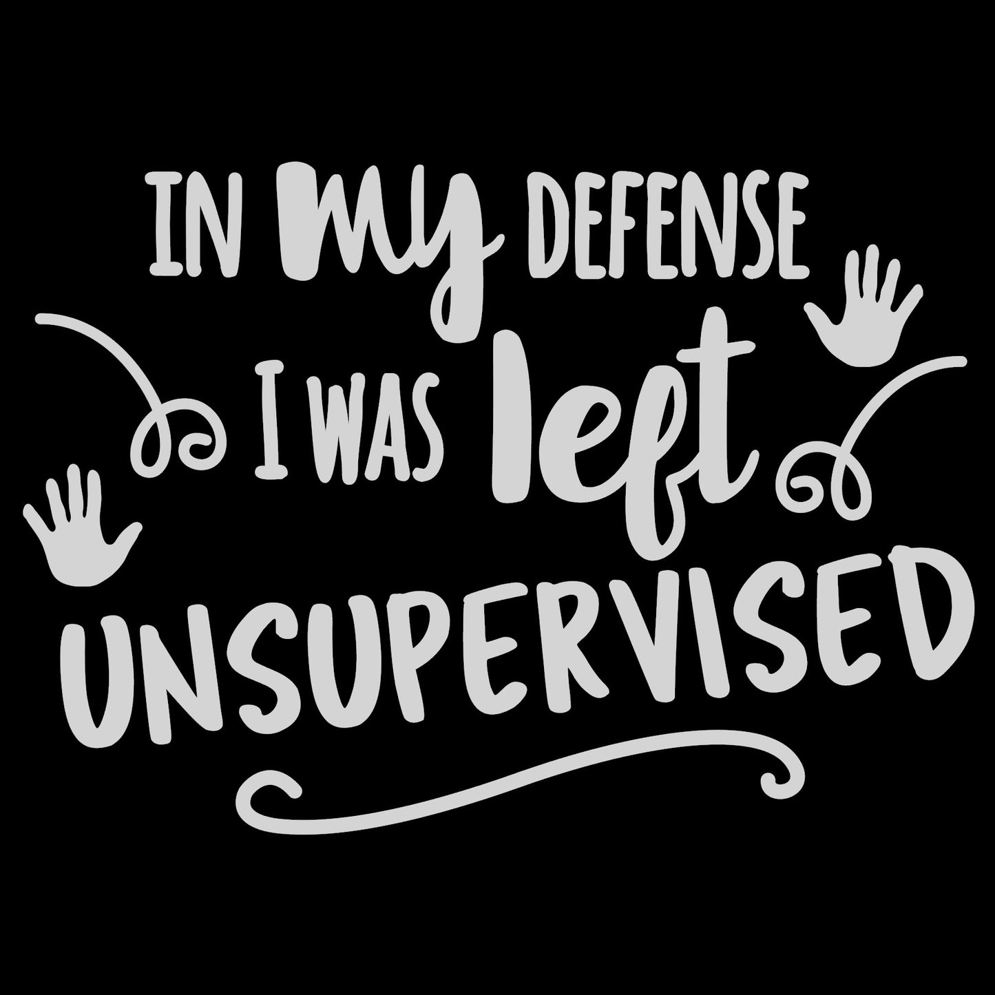 In My Defense I Was Left Unsupervised