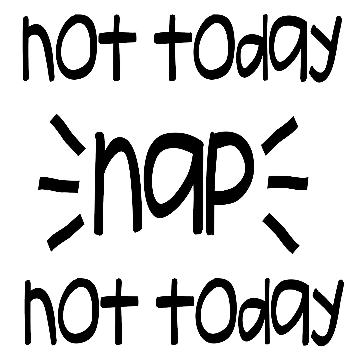 Not Today Nap Not Today