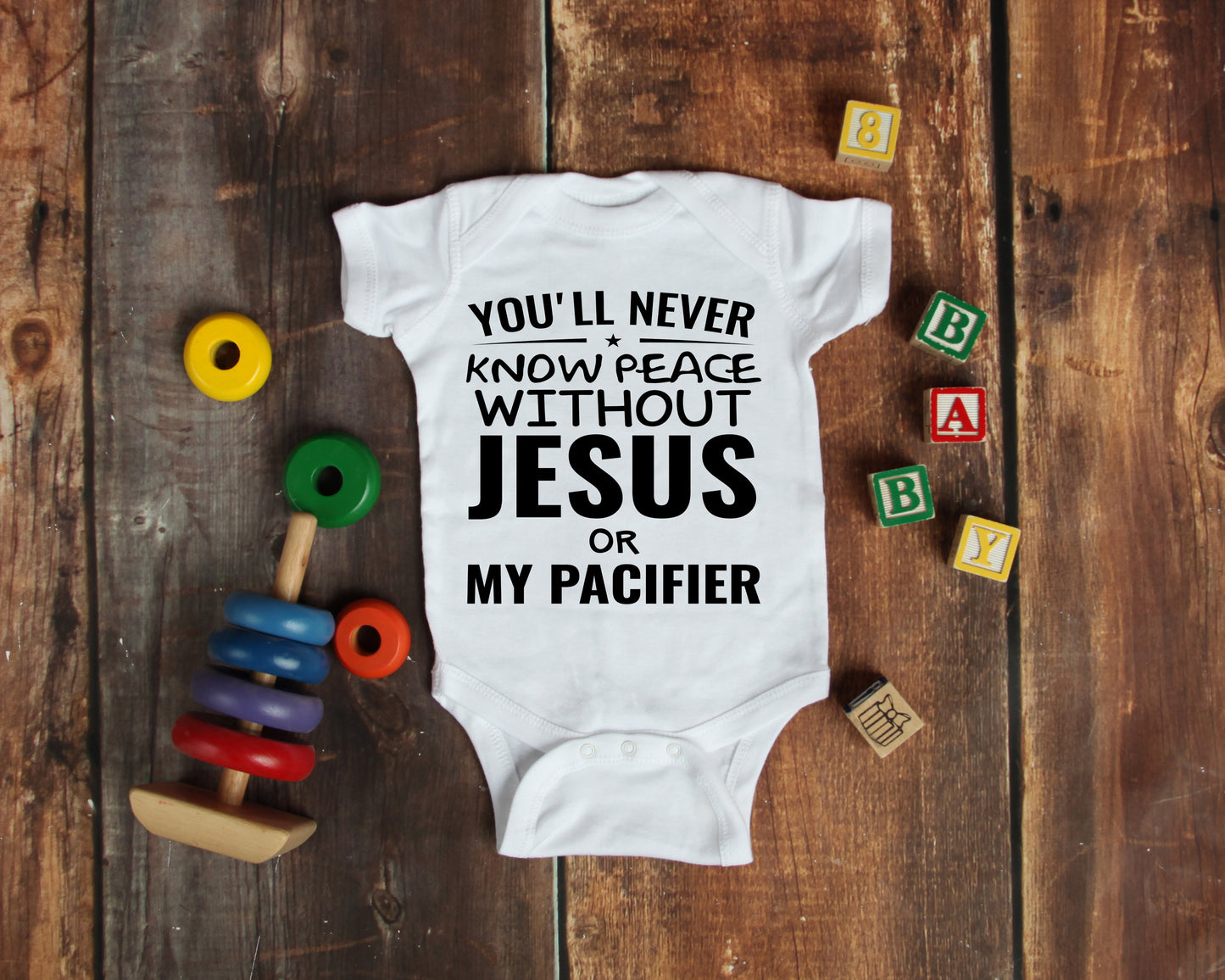 You'll Never Know Peace Without JESUS or My Pacifier