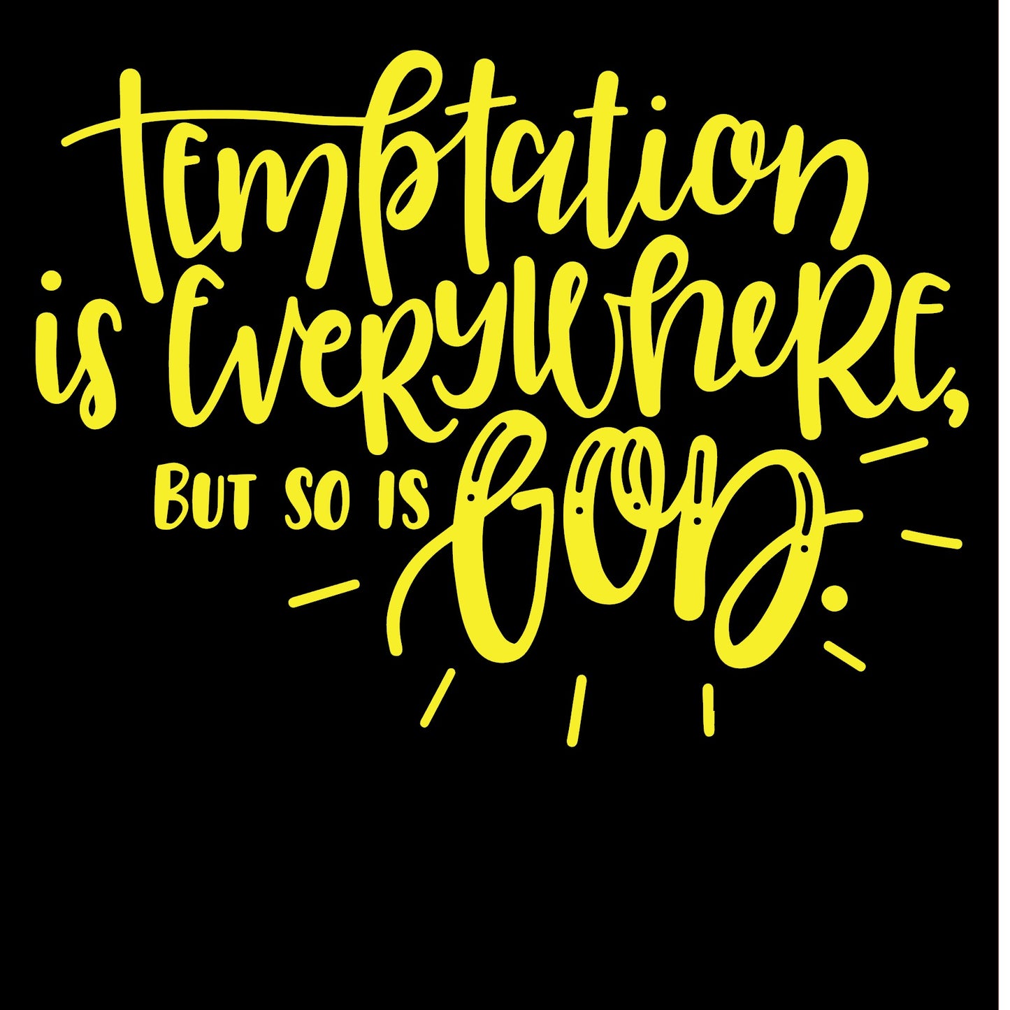 Temptation Is Everywhere But So Is God