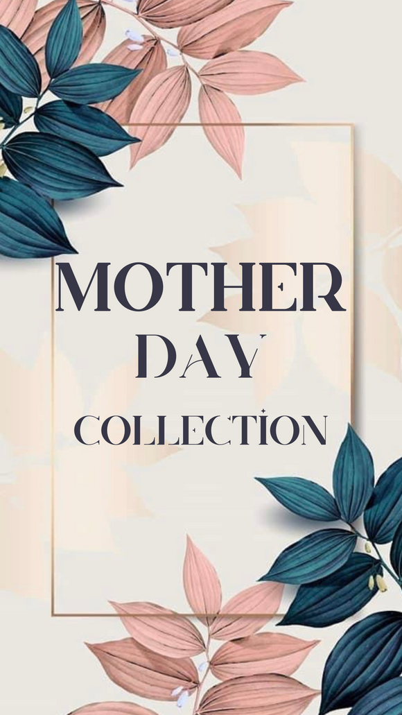 MOTHER'S DAY COLLECTION