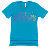 I Believe God's Word Still Stands - Heritage Tees