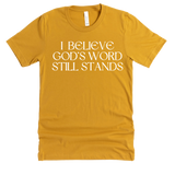 I Believe God's Word Still Stands - Heritage Tees