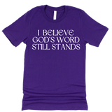 I Believe God's Word Still Stands - Heritage Tees