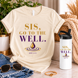 Sis, Go To The Well Tee + Tumbler Bundle
