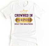 CROWNED IN PURPOSE BUILT FOR GREATNESS TEE - DESIGN 4