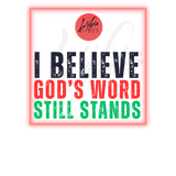 I Believe God's Word Still Stands - Stand Firm Tees