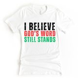 I Believe God's Word Still Stands - Stand Firm Tees