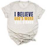 I Believe God's Word Still Stands - Stand Firm Tees