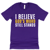 I Believe God's Word Still Stands - Stand Firm Tees