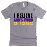 I Believe God's Word Still Stands - Stand Firm Tees