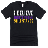 I Believe God's Word Still Stands - Stand Firm Tees