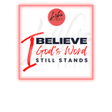 I Believe God's Word Still Stands - Signature Tees