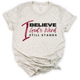I Believe God's Word Still Stands - Signature Tees