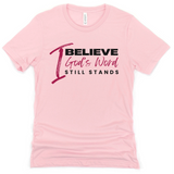 I Believe God's Word Still Stands - Signature Tees