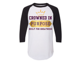 CROWNED IN PURPOSE BUILT FOR GREATNESS 3/4 Sleeve TEES
