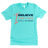 I Believe God's Word Still Stands - Signature Tees