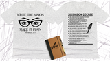 WRITE THE VISION ~ MAKE IT PLAIN ~ HABAKKUK 2:2-3 - WOMEN GLASSES TEE -STANDARD DECREE ON THE BACK