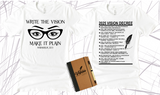 WRITE THE VISION ~ MAKE IT PLAIN ~ HABAKKUK 2:2-3 - WOMEN GLASSES TEE -STANDARD DECREE ON THE BACK