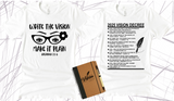 WRITE THE VISION ~ MAKE IT PLAIN ~ HABAKKUK 2:2-3  - GIRL GLASSES TEE -STANDARD DECREE ON THE BACK