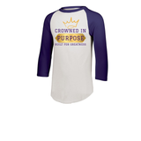 CROWNED IN PURPOSE BUILT FOR GREATNESS 3/4 Sleeve TEES