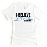 I Believe God's Word Still Stands - Grace & Gold Tees