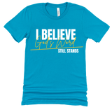 I Believe God's Word Still Stands - Grace & Gold Tees