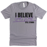I Believe God's Word Still Stands - Grace & Gold Tees