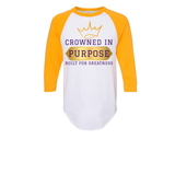 CROWNED IN PURPOSE BUILT FOR GREATNESS 3/4 Sleeve TEES